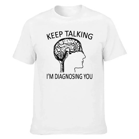 Keep Talking I’m Diagnosing You T-Shirt - 2 - ds  | ONEFY.SHOP