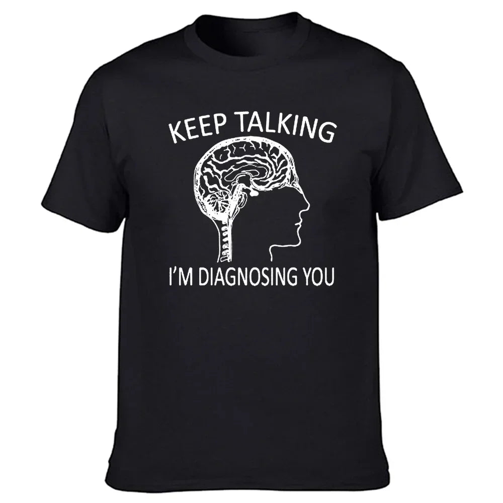 Keep Talking I’m Diagnosing You T-Shirt - 2 - ds  | ONEFY.SHOP