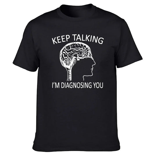 Keep Talking I’m Diagnosing You T-Shirt - 2 - ds  | ONEFY.SHOP