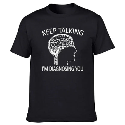 Keep Talking I’m Diagnosing You T-Shirt - 2 - ds  | ONEFY.SHOP